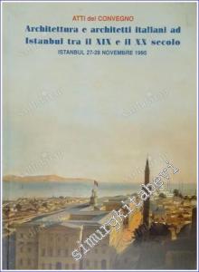 Atti del Convegno - Architettura e Architetti Italiani ad Istanbul Tra il XIX e il XX secolo. İstanbul 27-28 Novembre 1995 -        1995