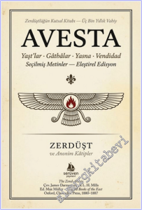Avesta : Yaşt'lar - Gathalar - Yasna Vendidad - Seçilmiş Metinler - Eleştirel Edisyon - Zerdüştlüğün Kutsal Kitabı - Üç Bin Yıllık Vahiy -