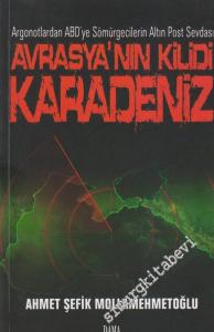 Avrasya'nın Kilidi Karadeniz: Argonotlardan ABD'ye Sömürgecilerin Altın Post Sevdası  - İMZALI -