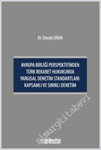 Avrupa Birliği Perspektifinden Türk Rekabet Hukukunda Yargısal Denetim Standartları: Kapsamlı ve Sınırlı Denetim -        2024