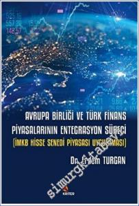 Avrupa Birliği ve Türk Finans Piyasalarının Entegrasyon Süreci - İMKB Hisse Senedi Piyasası Uygulaması -        2023