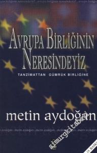 Avrupa Birliğinin Neresindeyiz: Tanzimattan Gümrük Birliğine -        2006