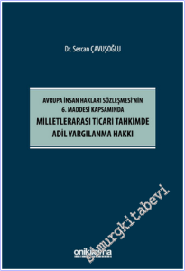 Avrupa İnsan Hakları Sözleşmesi'nin 6. Maddesi Kapsamında Milletlerarası Ticari Tahkimde Adil Yargılanma Hakkı -