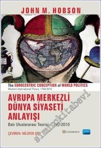 Avrupa Merkezli Dünya Siyaseti Anlayışı The Eurocentric Conception Of World Politics -        2023