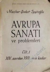 Avrupa Sanatı ve Problemleri Cilt 1: XIV. Asırdan XVII. Asra Kadar -