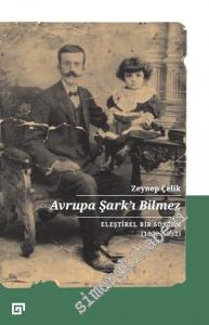 Avrupa Şark'ı Bilmez : Eleştirel Bir Söylem (1872 - 1932) -        2020