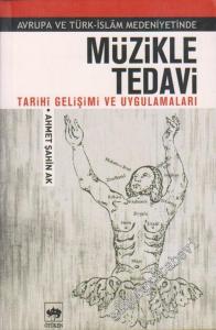 Avrupa ve Türk - İslam Medeniyeti'nde Müzikle Tedavi: Tarihi Gelişimi ve Uygulamaları -        2006