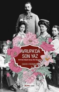 Avrupa'da Son Yaz: 1914'teki Büyük Savaşı Kim Başlattı? -