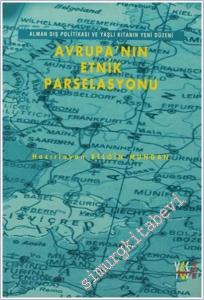 Avrupa'nın Etnik Parselasyonu: Alman Dış Politikası ve Yaşlı Kıta'nın Yeni Düzeni -        1998