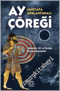 Ay Çöreği: Teknoloji, Dil ve İletişim Üzerine Denemeler -        1992