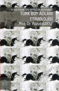 Ay Kültürünün Dini - Mitolojik Sisteminde Türk Boy Adları Etimolojisi -        2005