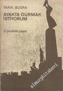 Ayakta Durmak İstiyorum - 3 Perdelik Piyes -