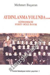 Aydınlanma Yolunda Eğitim Emekçisi Ferit Oğuz Bayır -