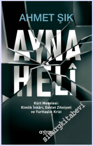 Ayna = Heli: Kürt Meselesi Kimlik İnkarı Devlet Zihniyeti ve Yurttaşlık Krizi -        2026