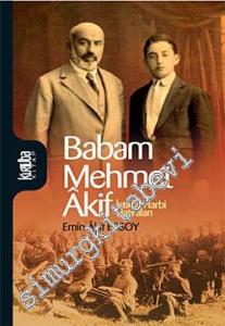 Babam Mehmet Akif: İstiklal Harbi Hatıraları -        2011