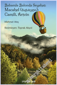 Babamla Balonda Seyahat: Macahel : Camili, Artvin -        2026