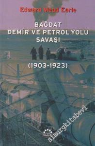 Bağdat Demir ve Petrol Yolu Savaşı: 1903-1923 -        2003