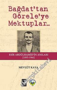 Bağdat'tan Görele'ye Mektuplar: Esir Abdülhamid'in Anıları 1895 - 1966 -
