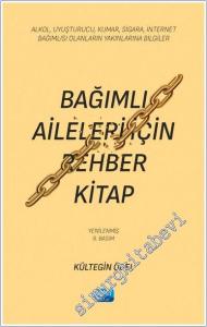Bağımlı Aileleri İçin Rehber Kitap/ Alkol, Uyuşturucu, Kumar, Sigara, İnternet Bağımlısı Olanların Yakınlarına Bilgiler -        2025