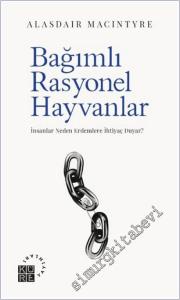 Bağımlı Rasyonel Hayvanlar: İnsanlar Neden Erdemlere İhtiyaç Duyar -        2025