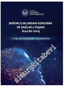 Bağımlılıklardan Korunma ve Sağlıklı Yaşam : Kısa Bir Giriş -        2023