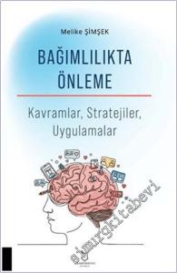 Bağımlılıkta Önleme: Kavramlar, Stratejiler, Uygulamalar -        2025