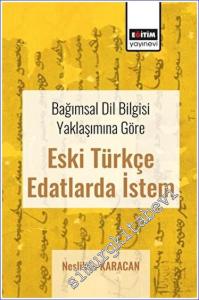 Bağımsal Dil Bilgisi Yaklaşımına Göre Eski Türkçe Edatlarda İstem -        2023