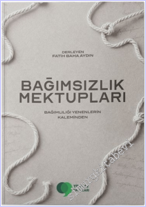 Bağımsızlık Mektupları : Bağımlılığı Yenenlerin Kaleminden -        2026