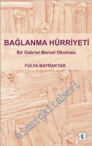 Bağlanma Hürriyeti: Bir Gabriel Marcel Okuması -