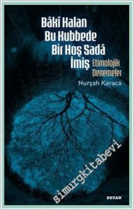 Baki Kalan Bu Kubbede Bir Hoş Sada İmiş Etimolojik Denemeler -        2026