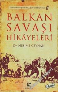 Balkan Savaşı Hikâyeleri ( Osmanlı Dağılırken Ağlayan Hikâyeler ) -        2009