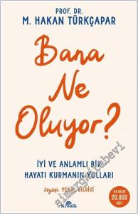 Bana Ne Oluyor : İyi ve Anlamlı Bir Hayatı Kurmanın Yolları -        2026