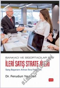 Bankacı ve Sigortacılar İçin İleri Satış Stratejileri : Satış Başasrısını Artıran İkna Faktörleri -        2024