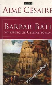 Barbar Batı: Sömürgecilik Üzerine Söylev -
