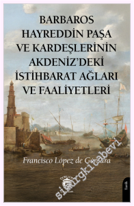 Barbaros Hayreddin Paşa ve Kardeşlerinin Akdeniz'deki İstihbarat Ağları ve Faaliyetleri -         2026