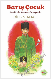 Barış Çocuk Atatürk'le Kurtuluş Savaşı'nda -