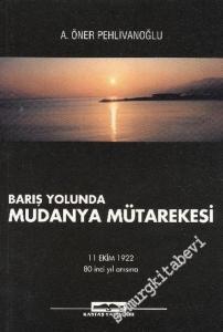 Barış Yolunda Mudanya Mütarekesi: 11 Ekim 1922 80'inci Yıl Anısına -        2002