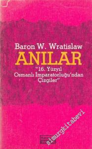 Baron Wratislaw'ın Anıları: 16. Yüzyıl Osmanlı İmparatorluğu'ndan Çizgiler -        1981