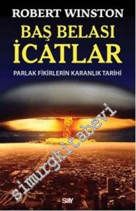 Baş Belası İcatlar: Parlak Fikirlerin Karanlık Tarihi -
