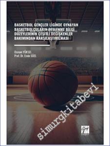 Basketbol Gençler Liginde Oynayan Basketbolcuların Beslenme Bilgi Düzeylerinin Çeşitli Değişkenler Bakımından Karşılaştırılması -        2023