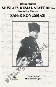 Başkomutan Mustafa Kemal Atatürk'ün Kurtuluş Savaşı Zafer Konuşması -