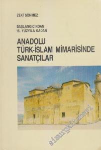 Başlangıcından 16. Yüzyıla Kadar Anadolu Türk - İslam Mimarisinde Sanatçılar -