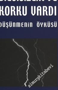 Başlangıçta Bilgisizlik ve Korku Vardı: Düşünmenin Öyküsü -        2004