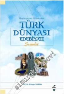 Başlangıçtan Günümüze Türk Dünyası Edebiyatı - Seçmeler -