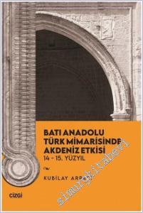 Batı Anadolu Türk Mimarisinde Akdeniz Etkisi : 14-15. Yüzyıl -        2025
