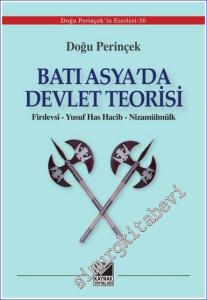 Batı Asya'da Devlet Teorisi: Firdevsî - Yusuf Has Hacib - Nizamülmülk -        2023