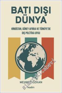 Batı Dışı Dünya : Hindistan Güney Afrika ve Türkiye'de Dış Politika Ufku -        2025