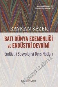 Batı Dünya Egemenliği ve Endüstri Devrimi: Endüstri Sosyolojisi Ders Notları -