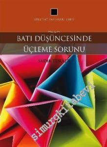 Batı Düşüncesinde Üçleme Sorunu: Geleneksel Batılı Aracılığın Temelleri Üzerine Sistematik Bir İnceleme -        2011