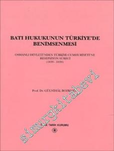 Batı Hukukunun Türkiye'de Benimsenmesi: Osmanlı Devleti'nden Türkiye Cumhuriyeti'ne Resepsiyon Süreci 1839 - 1939 -        1996